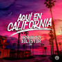 Aquí en California