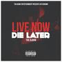 Live Now Die Later (Explicit)