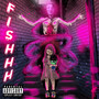 Fishhh (Explicit)