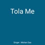 Tola Me