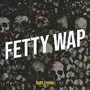 Fetty Wap (Explicit)