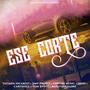 Ese Corte (feat. JimyPrince, GersoMusic, Jaydi, Carthiell, TomEvo77 & BenjitaxKeloke)