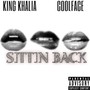 Sittin Back (feat. King Khalia) [Explicit]