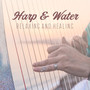 Harp & Water: Relaxing and Healing