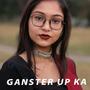 Ganster Up Ka (Explicit)