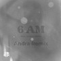 6AM- Andra Remix