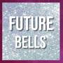 Future Bells