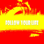 Follow Your Life