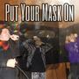 Put Your Mask On (Explicit)