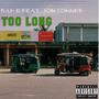 Too Long (feat. JON CONNER )