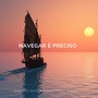 Navegar É Preciso (feat. Alexandre Sankor)