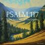 Praise the LORD, All You Gentiles (Psalm 117)