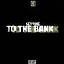 to the bank (Explicit)