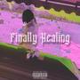 Finally Healing (Explicit)