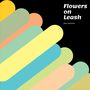 Flowers on Leash