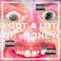 I Got A Lot Of Money :) (Explicit)