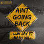 AINT GOING BACK (feat. LUH JAY) [Explicit]