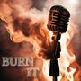 Burn It (Explicit)