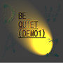Be Quiet(demo1)