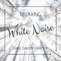 Relaxing White Noise: Sleep Sounds Collection