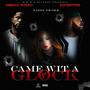 Came With A Glock (feat. Yazzy Nicole & S2p Skitzo) [Explicit]