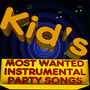 Kid's Most Wanted Instrumental Party Songs