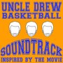 Basketball Soundtrack Inspired by the Movie Uncle Drew