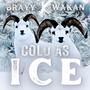 COLD AS ICE (feat. Brayy) [Explicit]