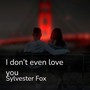 I Don't Even Love You (Club Mix)