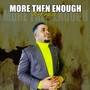 More Than Enough