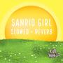 Sanrio Girl (Slowed + Reverb) [Explicit]