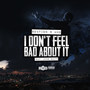 I Dont Feel Bad About It (Explicit)