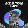 Break Your Face (Explicit)