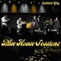 Blue House Sessions (Explicit)