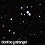 dont be a stranger