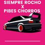 Siempre Rocho and Pibes Chorros (Explicit)