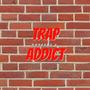 Trap Addict (Explicit)