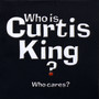 Who Is Curtis King? Who Cares? (Explicit)