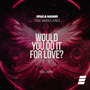 Would You Do It for Love? (Vogl Remix)