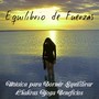 Equilibrio de Fuerzas - Música para Dormir Equilibrar Chakras Yoga Beneficios con Sonidos Relajantes Binaurales