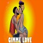 Gimme love (Explicit)