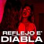 REFLEJO E´ DIABLA (Explicit)