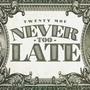 Never Too Late (Explicit)