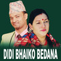 Didi Bhaiko Bedana