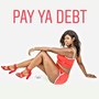 Pay Ya Debt (Explicit)