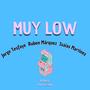 MUY LOW (feat. Ruben Márquez & Isaias Martínez)