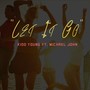 Let It Go (feat. Michael John)