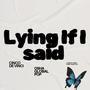 Lying If I Said (Explicit)
