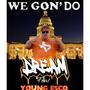 WE GON DO (feat. YOUNG ESCO) [Explicit]