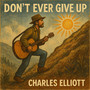 Don’t ever give up